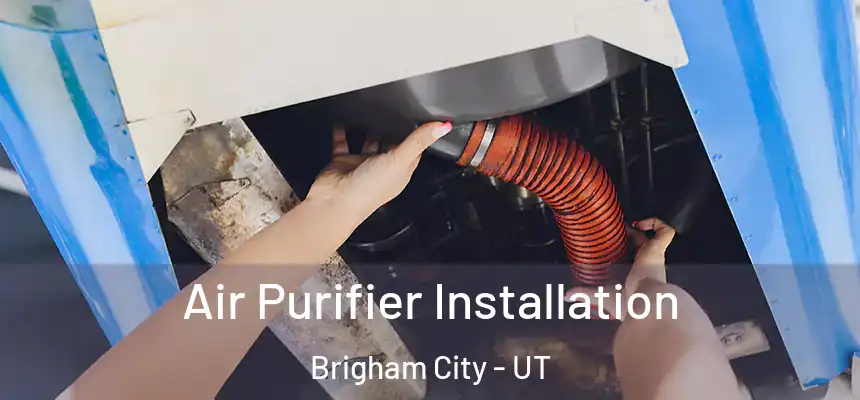 Air Purifier Installation Brigham City - UT