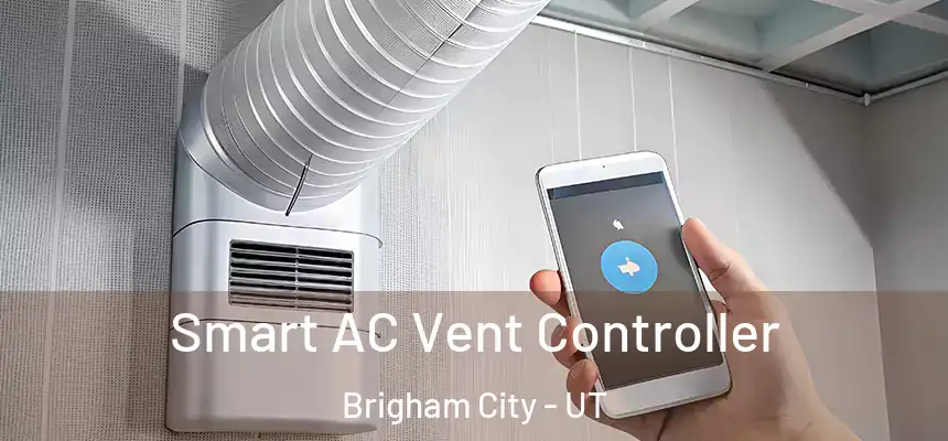 Smart AC Vent Controller Brigham City - UT